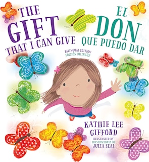 The Gift That I Can Give - El Don Que Puedo Dar. A Bilingual Book