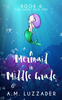 Front cover_A Mermaid In Middle Grade Book 6