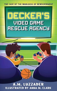 Front cover_Decker's Video Game Rescue Agency