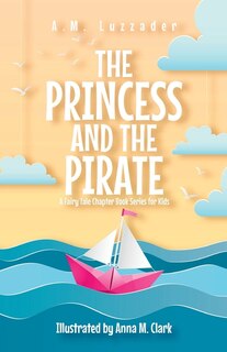 Front cover_The Princess and the Pirate A Fairy Tale Chapter Book Series for Kids