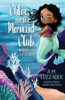 Front cover_Chloe and the Mermaid Club A Mermaid Girls Chapter Book