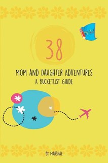 Front cover_38 Mom & Daughter Adventures