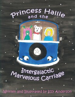 Front cover_Princess Hallie and the Intergalactic Marvelous Carriage