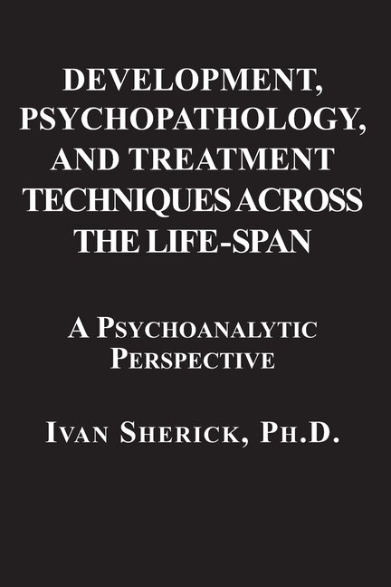 Front cover_Development, Psychopathology, and Treatment Techniques Across the Life-Span