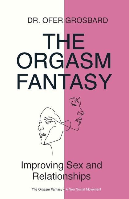 The Orgasm Fantasy: Improving Sex And Relationships image number 0
