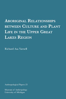 Couverture_Aboriginal Relationships Between Culture And Plant Life In The Upper Great Lakes Region