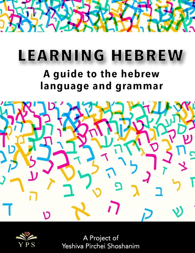 Learning Hebrew: A Guide to the Hebrew Language and Grammar