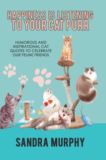 Front cover_Happiness Is Listening to Your Cat Purr