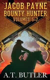 Front cover_Jacob Payne, Bounty Hunter, Volumes 5 - 7