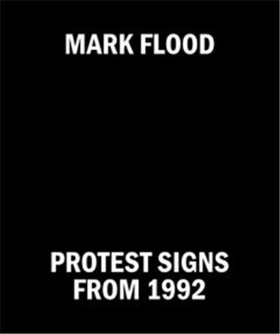 Front cover_Mark Flood: Protest Signs From 1992