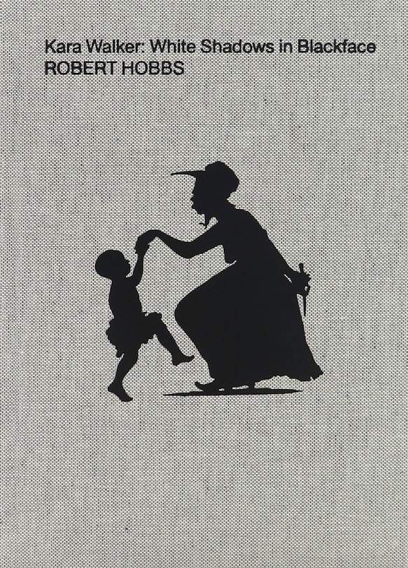 Front cover_Kara Walker: White Shadows In Blackface
