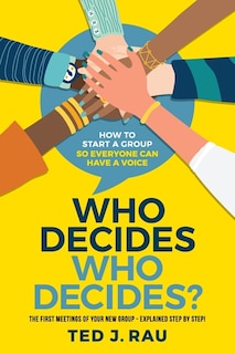 Front cover_Who decides who decides? How to start a group so everyone can have a voice