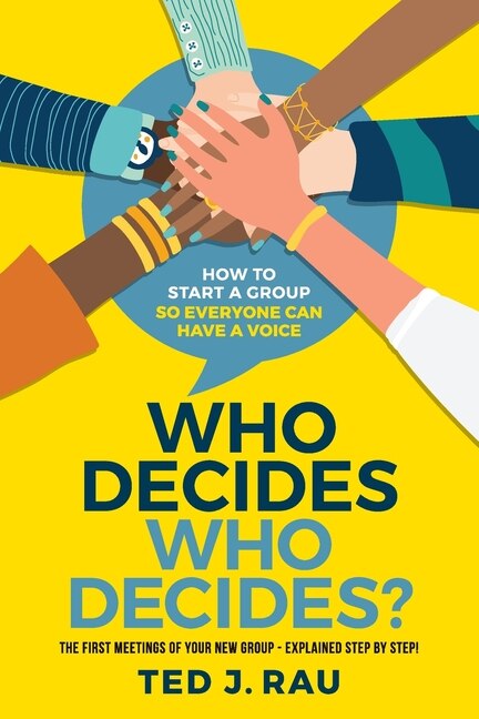 Front cover_Who decides who decides? How to start a group so everyone can have a voice