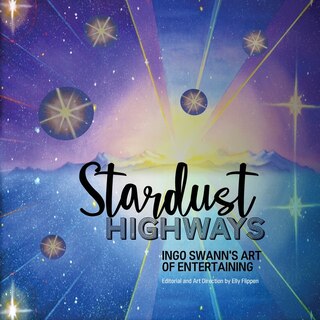 Stardust Highways: Ingo Swann's Art of Entertaining