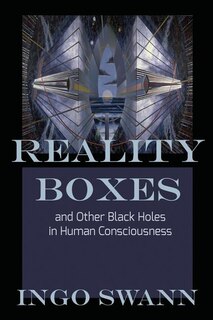 Reality Boxes: And Other Black Holes in Human Consciousness