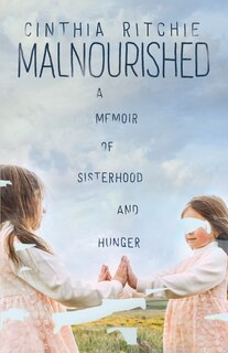 Malnourished: A Memoir Of Sisterhood And Hunger image number 0