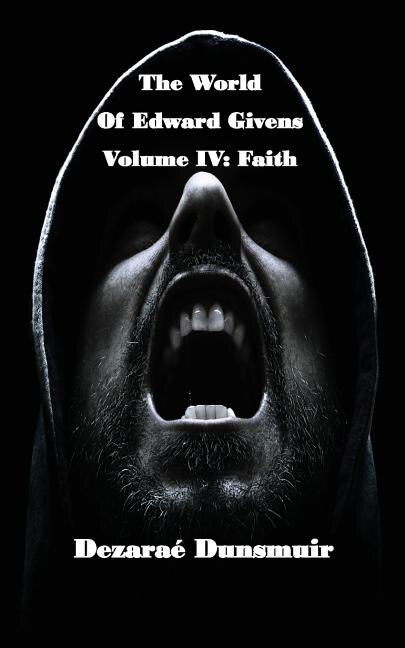 The World of Edward Givens: Volume IV: Faith