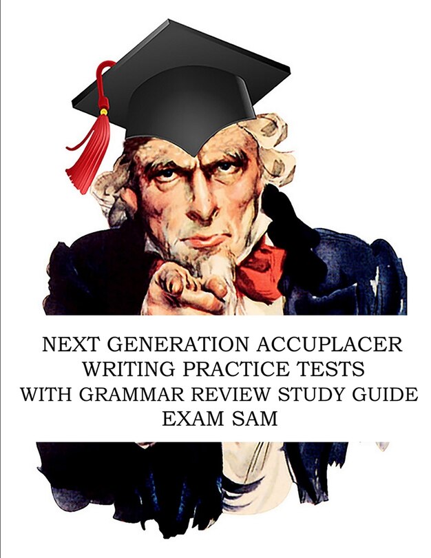 Front cover_Next Generation Accuplacer Writing Practice Tests with Grammar Review Study Guide