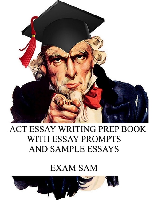 Front cover_ACT Essay Writing Prep Book with Essay Prompts and Sample Essays