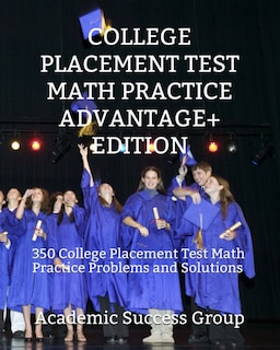 Front cover_College Placement Test Math Practice Advantage+ Edition