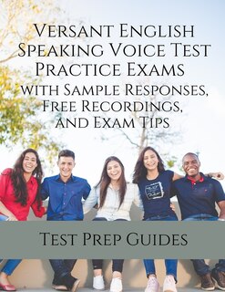 Front cover_Versant English Speaking Voice Test Practice Exams with Sample Responses, Free Recordings, and Exam Tips