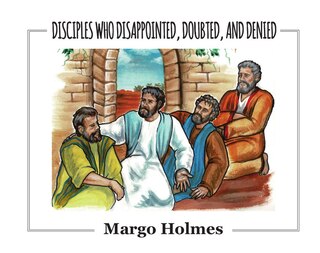 Front cover_Disiples Who Disappointed, Doubted, and Denied