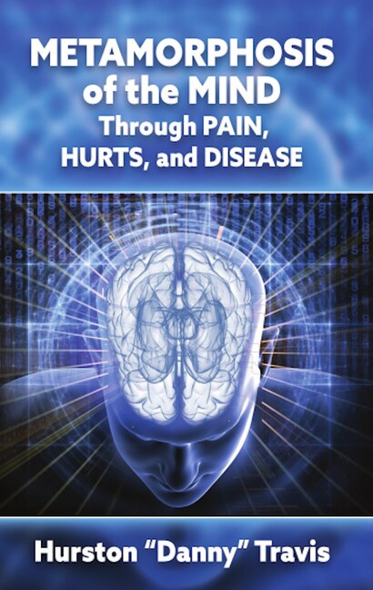Front cover_Metamorphosis of the Mind Through Pain, Hurts, and Disease