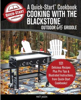 Cooking With the Blackstone Outdoor Gas Griddle, A Quick-Start Cookbook: 101 Delicious Recipes, plus Pro Tips and Illustrated Instructions, from Quick-Start Cookbooks! image number 0