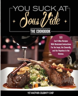 Couverture_You Suck At Sous Vide!, The Cookbook