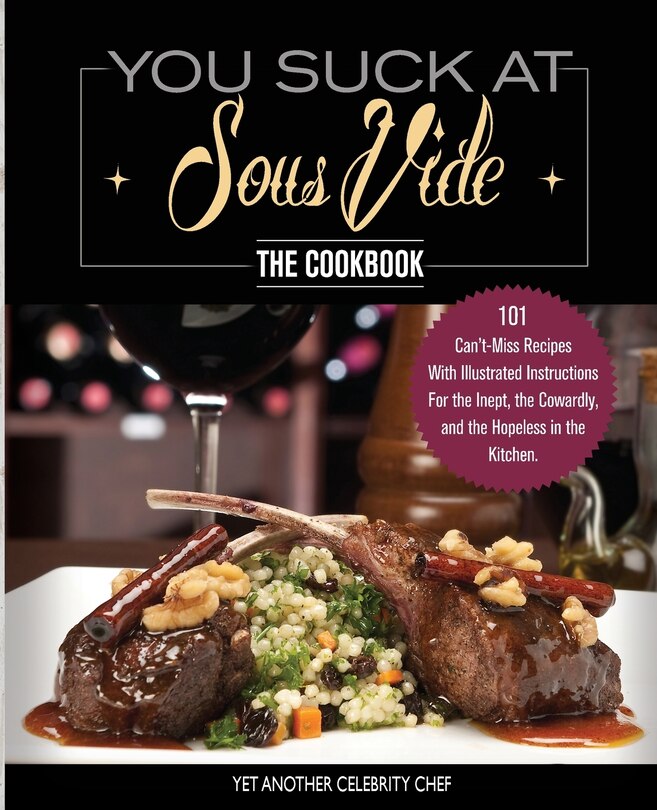 Couverture_You Suck At Sous Vide!, The Cookbook