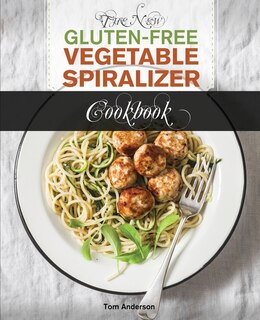 Front cover_The New Gluten Free Vegetable Spiralizer Cookbook (Ed 2)