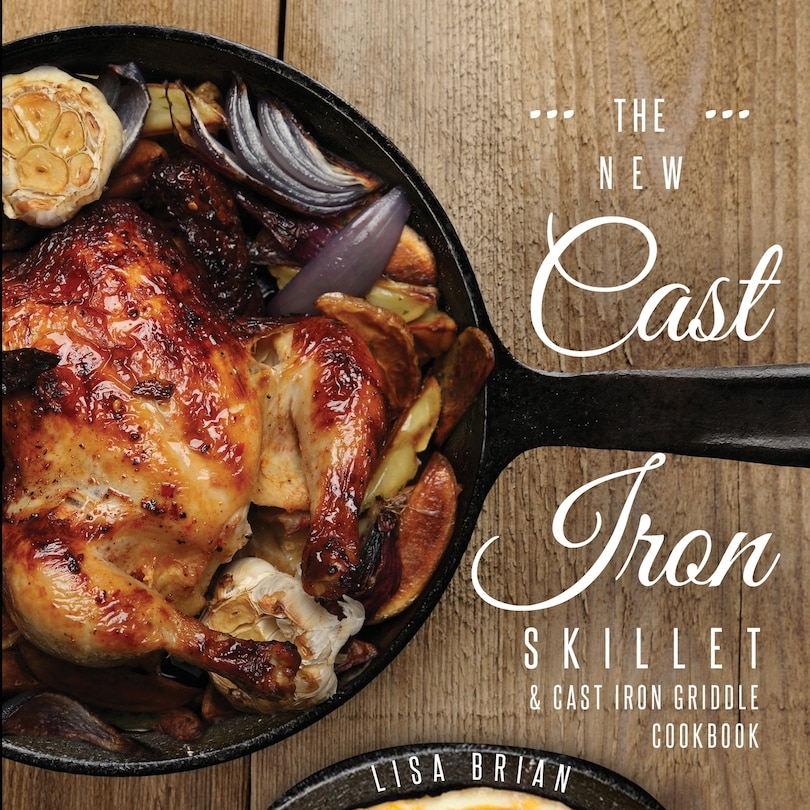 Front cover_The New Cast Iron Skillet and Cast Iron Griddle Cookbook