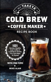 Front cover_My Takeya Cold Brew Coffee Maker Recipe Book