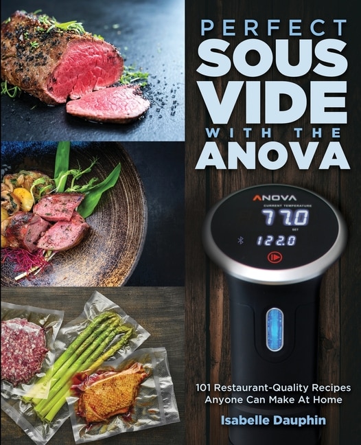 Perfect Sous Vide with the Anova: 101 Restaurant-Quality Recipes Anyone Can Make At Home image number 0