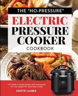 Front cover_The No-Pressure Electric Pressure Cooker Cookbook
