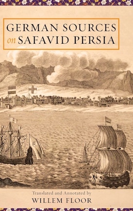 German Sources on Safavid Persia