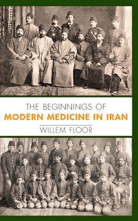 Front cover_The Beginnings of Modern Medicine in Iran