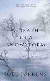 A Death In A Snowstorm by Joel Jurrens