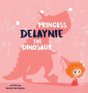 Front cover_Princess Delaynie the Dinosaur