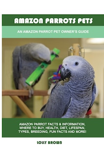 Amazon Parrots Pets: An Amazon Parrot Pet Owner's Guide image number 0