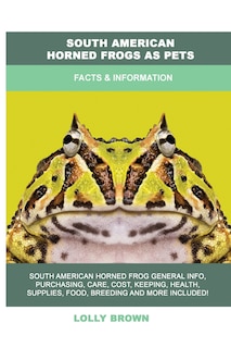 South American Horned Frogs as Pets: Facts & Information