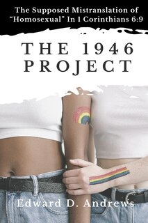 The 1946 Project: The Supposed Mistranslation of Homosexual In 1 Corinthians 6:9