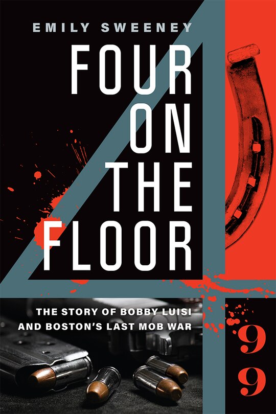 Four on the Floor: The Story of Bobby Luisi and Boston's Last Mob War