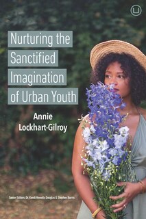 Front cover_Nurturing The Sanctified Imagination Of Urban Youth