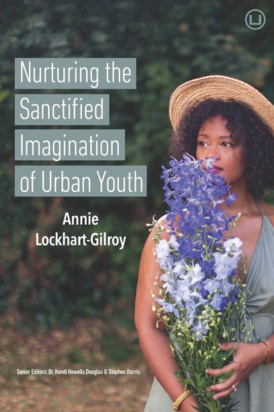 Front cover_Nurturing The Sanctified Imagination Of Urban Youth