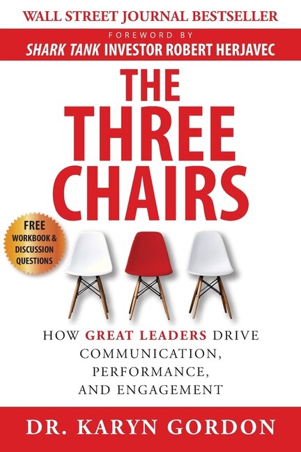 The Three Chairs: How Great Leaders Drive Communication, Performance, And Engagement image number 0