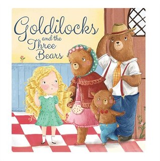 GOLDILOCKS & THE THREE BEARS