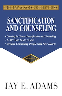Sanctification and Counseling: Growing by Grace