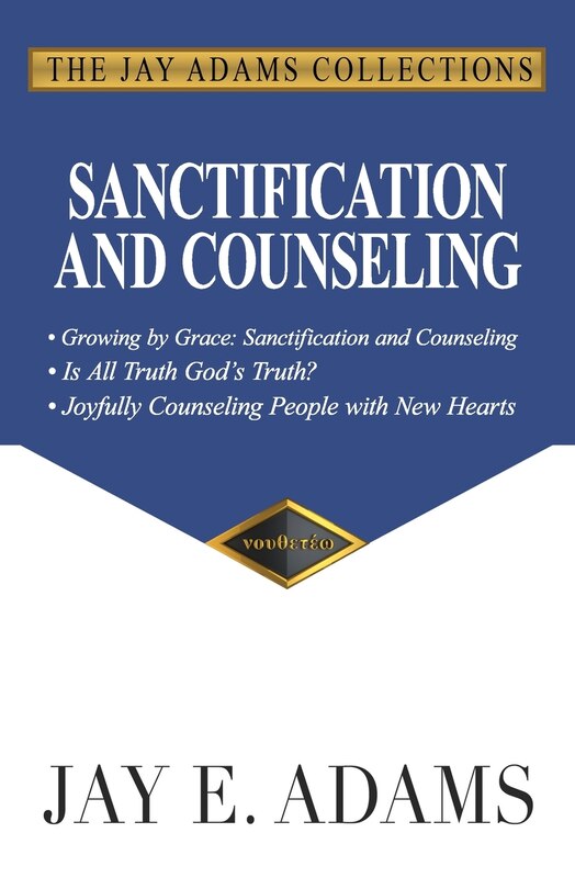 Sanctification and Counseling: Growing by Grace