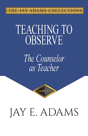 Teaching to Observe: The Counselor as Teacher